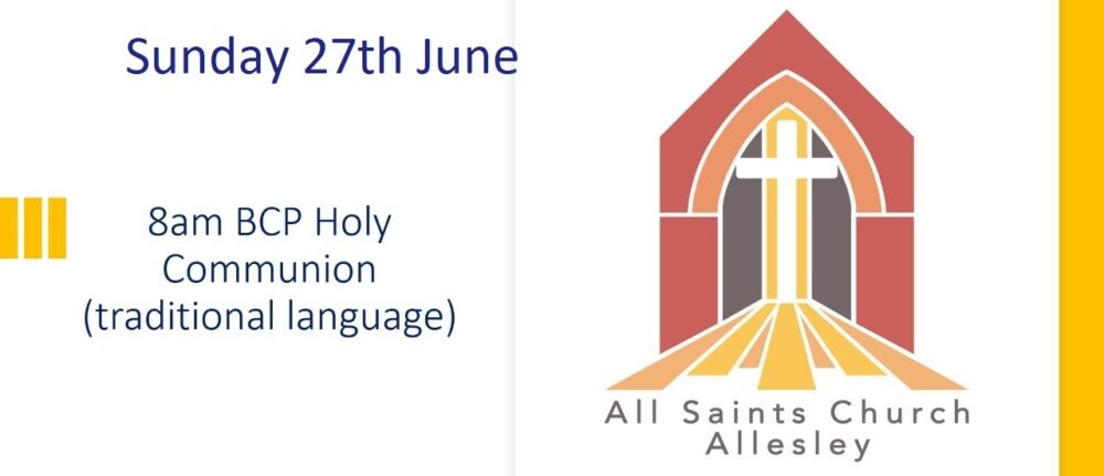 All Saints’ 8am BCP Holy Communion Service – Sunday 27th June 2021